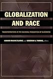 Globalization and Race: Transformations in the Cultural Production of Blackness