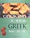 Cooking the Greek Way: To Include New Low-Fat and Vegetarian Recipes (Easy Menu Ethnic Cookbooks) by Lynne W. Villios