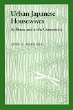 Urban Japanese Housewives: At Home and in the Community