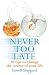 Never Too Late: 10 Tips to Change the Course of Your Life by Lowell Sheppard