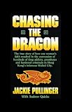 Chasing the Dragon: One Womans Struggle Against the Darkness of Hong Kongs Drug Dens