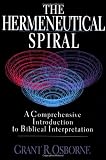 The Hermeneutical Spiral: A Comprehensive Introduction to Biblical Interpretation