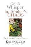 God\'s Whisper in a Mother\'s Chaos: Bringing Peace Home
