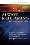 Always Reforming: Explorations in Systemic Theology