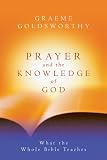 Prayer And The Knowledge Of God: What The Whole Bible Teaches