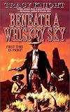 Beneath a Whiskey Sky