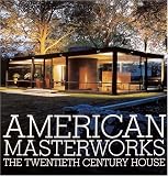 American Masterworks: The Twentieth-Century House