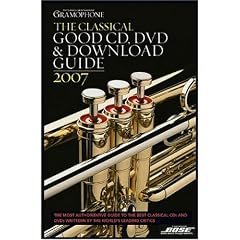 Gramophone Classical Good CD, DVD & Download Guide 2007 (Classical Good CD, DVD, & Download Guide) (Gramophone Classical Music Guide)