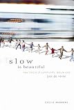 Slow is Beautiful: New Visions of Community, Leisure and Joie de Vivre