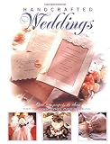 Handcrafted Weddings: Over 100 Projects & Ideas for Personalizing Your Wedding