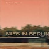 Mies in Berlin By Mies Van Der Rohe