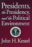 Presidents, the Presidency, and the Political Environment