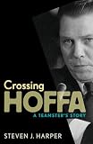 Crossing Hoffa: A Teamster's Story