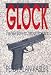 Glock: The New Wave In Combat Handguns by Peter Alan Kasler