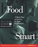 Food Smart: A Man's Plan to Fuel Up for Peak Performance (Men's Health Life Improvement Guides)