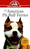 The American Pit Bull Terrier: An Owner's Guideto aHappy Healthy Pet  (Your Happy Healthy Pet)