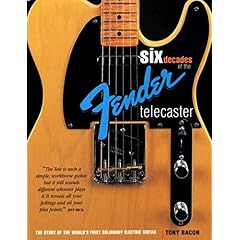 Six Decades of the Fender Telecaster: The Story of the Worlds First Solidbody Electric Guitar