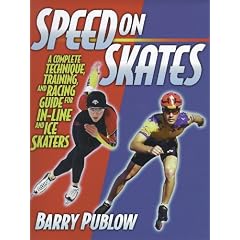 Speed on Skates: A Complete Technique, Training and Racing Guide for In-Line and Ice Skaters