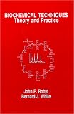 Biochemical Techniques: Theory and Practice