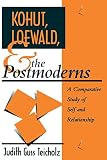 Kohut, Loewald and the Postmoderns: A Comparative Study of Self and Relationship (Psychoanalytic Inquiry Book Series)