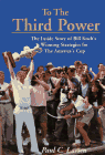 cover of To the Third Power: The Inside Story of Bill Koch's Winning Strategies for the America's Cup