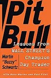 Pit Bull: Lessons from Wall Street\'s Champion Day Trader
