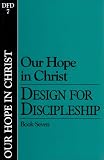 Our Hope in Christ: A Chapter Analysis Study of 1 Thessalonians (Design for Discipleship, Book 7)