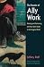 The Practice of Ally Work: Meeting And Partnering With Your Spirit Guide in the Imaginal World (Jung on the Hudson Books) by Jeffrey Raff