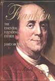 Franklin: The Essential Founding Father By James  Srodes