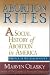 Abortion Rites: A Social History of Abortion in America by Marvin Olasky