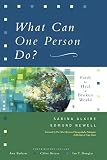 What Can One Person Do? Faith to Heal a Broken World