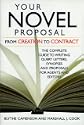 Your Novel Proposal: From Creation to Contract : The Complete Guide to Writing Query Letters, Synopses and Proposals for Agents and Editors