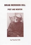 Brian Merrikin Hill: Poet and Mentor
