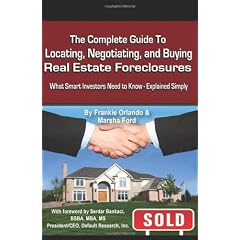 The Complete Guide to Locating, Negotiating, and Buying Real Estate Foreclosures: What Smart Investors Need to Know - Explained Simply