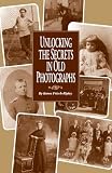 Unlocking the Secrets in Old Photographs