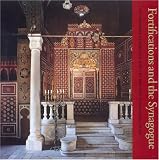 Fortifications and the Synagogue: The Fortress of Babylon and the Ben Ezra Synagogue, Cairo