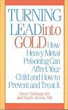 Turning Lead into Gold: How Heavy Metal Poisoning Can Affect Your Child and How to Prevent and Treat It