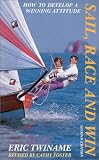 cover of Sail, Race and Win: How to Develop a Winning Attitude