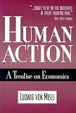 Human Action: A Treatise on Economics