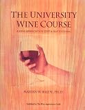 The University Wine Course: A Wine Appreciation Text & Self Tutorial