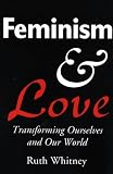 Feminism & Love: Transforming Ourselves & Our World