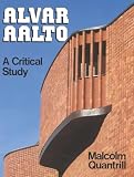 Alvar Aalto: A Critical Study By Malcolm Quantrill