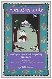 More About Story: Writings on Stories and Storytelling 1995-2001