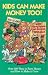 Kids Can Make Money Too! : How Young People Can Succeed Financially--Over 200 Ways to Earn Money and How to Make it Grow by Vada Lee Jones