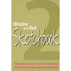 Window and Bed Sketchbook 2: Wendy Bakers Illustrated Book of Designs for Curtains/Drapes and Bed Treatments