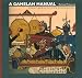 A Gamelan Manual: A player's guide to the central Javanese gamelan by Richard Pickvance