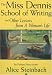 Alice Steinbach : The Miss Dennis School of Writing: And Other Lessons from a Woman's Life