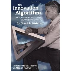 Innovation Algorithm:TRIZ, systematic innovation and technical creativity