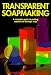 Transparent Soapmaking: A Complete Guide to Making Natural See-Through Soap