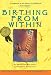 Birthing from Within: An Extra-Ordinary Guide to Childbirth Preparation